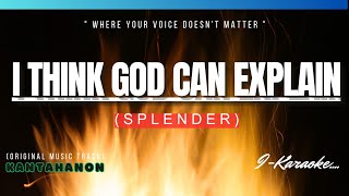 I Think God Can Explain (SPLENDER) Karaoke Lyrics🎤
