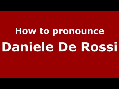 How to pronounce Daniele De Rossi (Italian/Italy)  - PronounceNames.com