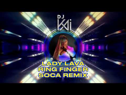 Lady Lava - Ring Finger (Soca Remix) DJ Kai