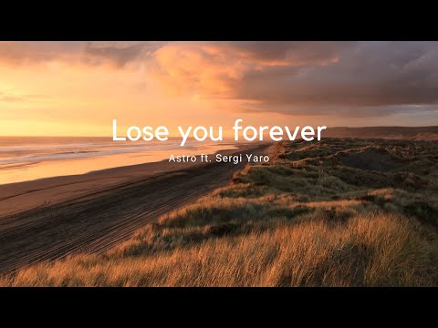 Lose you forever ft. Sergi Yaro