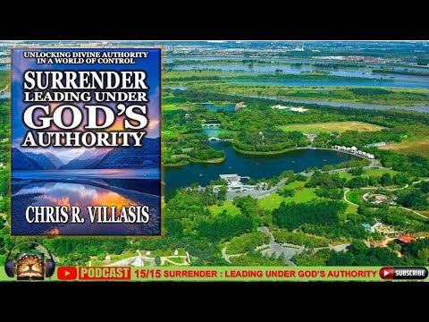Surrender — Leading Under God’s Authority: Unlocking Divine Leadership in a World of Control