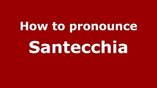 How to pronounce Santecchia