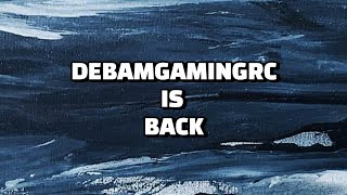 DebamGamingRC Is Back?