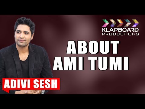 Adivi Sesh about Ami Tumi Movie
