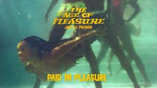 Janelle Monáe - Paid In Pleasure [Official Audio]
