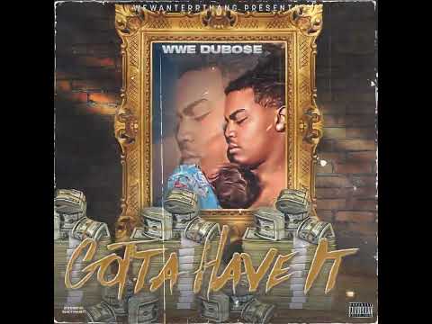 DUBO$E - Gotta Have It