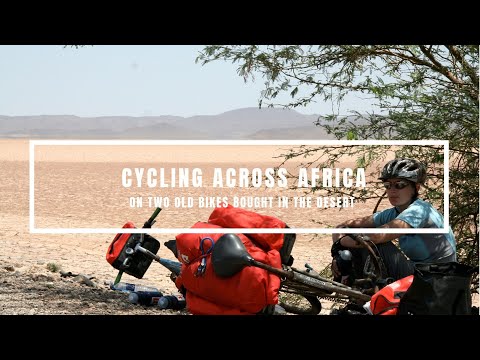 Cycling Across Africa On Two Old Bikes Bought In The Desert