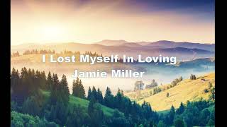 Jamie Miller - I Lost Myself In Loving You (Lyrics) 🎧