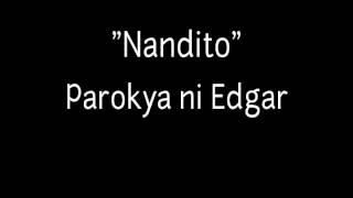 Nandito - Parokya ni Edgar (lyrics)