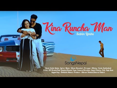 Kina Runchha Man - Sabin Limbu | New Nepali Adhunik Song 2018