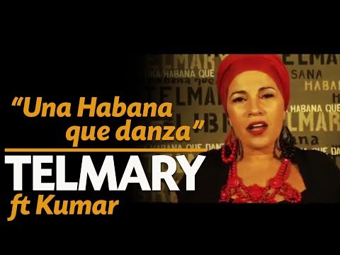 Telmary & Habanasana - Una Habana Que Danza (Video Oficial) Ft. Kumar