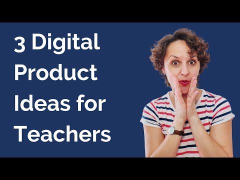 3 Digital Product Ideas for Online Teachers who Want Passive Income