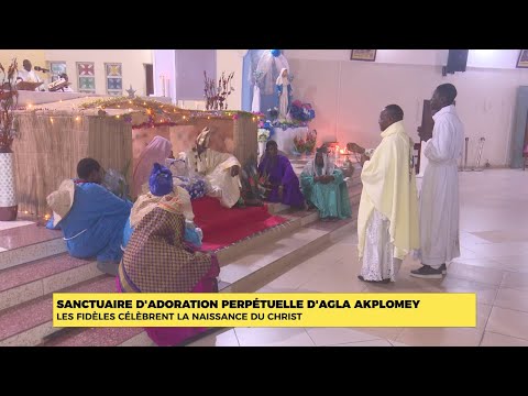 SANCTUAIRE D'ADORATION PERPÉTUELLE D'AGLA AKPLOMEY : LES FIDÈLES CÉLÈBRENT LA NAISSANCE DU CHRIST