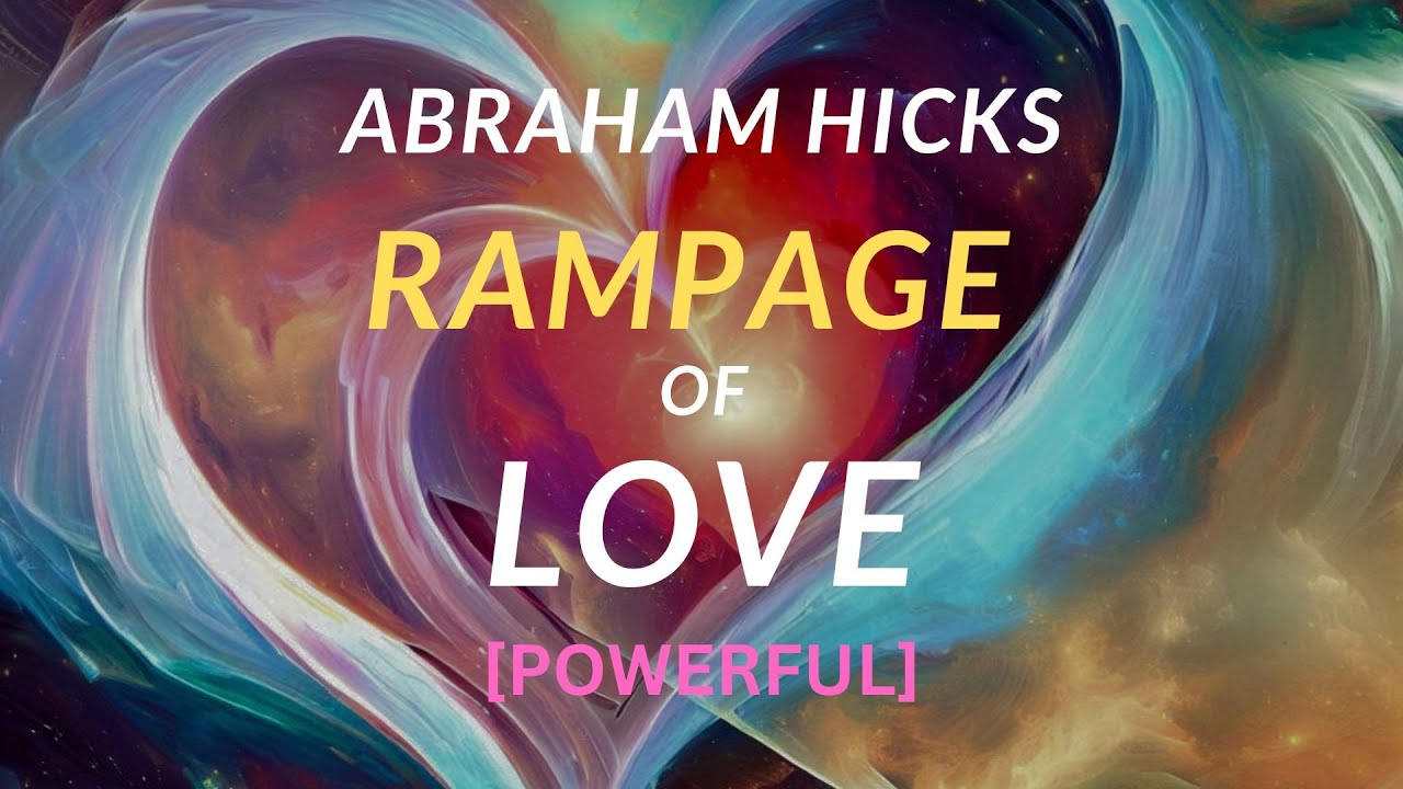 Abraham Hicks Rampage of Love: Discover the Power of Your Vibrational Path