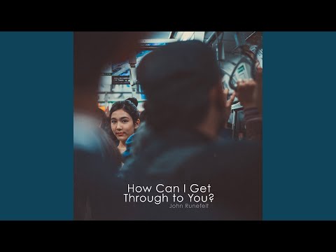 How Can I Get Through to You?