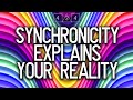 Synchronicity Is The Key To Understanding Your Reality