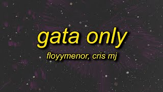 FloyyMenor - GATA ONLY ft. Cris MJ (Letra/Lyrics) | mami te siento lejos dime donde estas