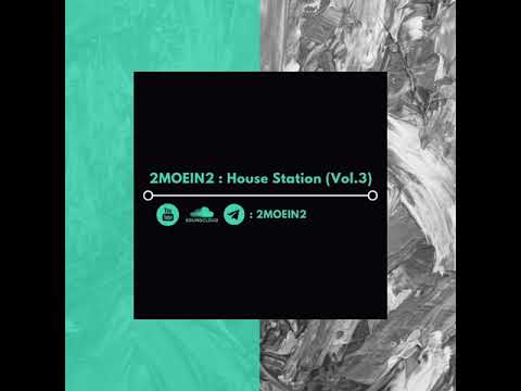 2MOEIN2 - House Station (Vol.3)