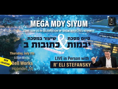 LIVE: MEGA MDY Siyum with R’ Eli Stefansky at BellWorks - 6:30PM