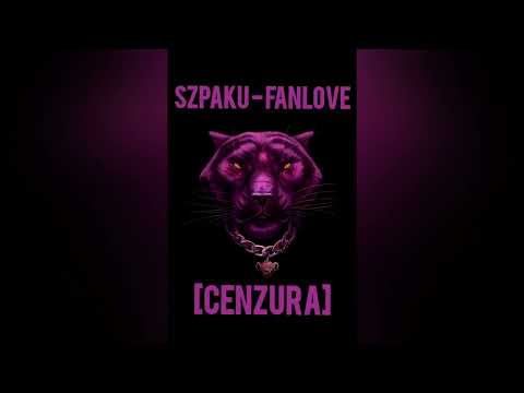 Szpaku ft. Kadobe - FANLOVE [CENZURA]