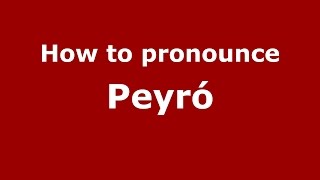 How to pronounce Peyró
