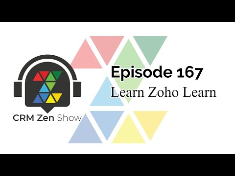 CRM Zen Show Episode 167 - Learn Zoho Learn
