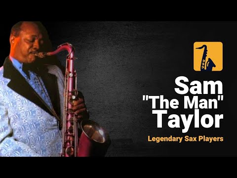 Great Blues Saxophone Players   Sam the man Taylor