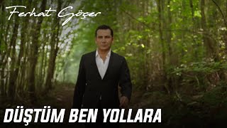 FERHAT GÖÇER feat Volga Tamöz - Düştüm Ben Yollara