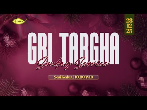 IBADAH RAYA GBI TABGHA BATAM CENTRE | 28 DESEMBER 2025 | SESI 2 PUKUL 10.00 WIB