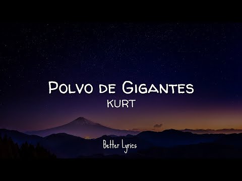 KURT - Polvo de Gigantes (Letra/Lyrics)
