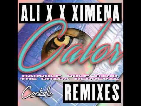 Ali X, Ximena - CALOR / BadWolf Remix  [Controlla]
