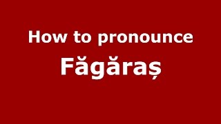 How to pronounce Făgăraș