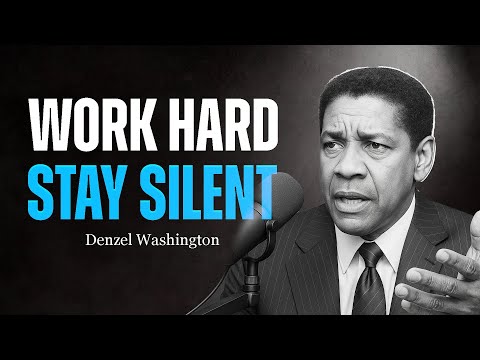 Work Hard in Silence – Let Your Success Speak | Denzel Washington Motivation