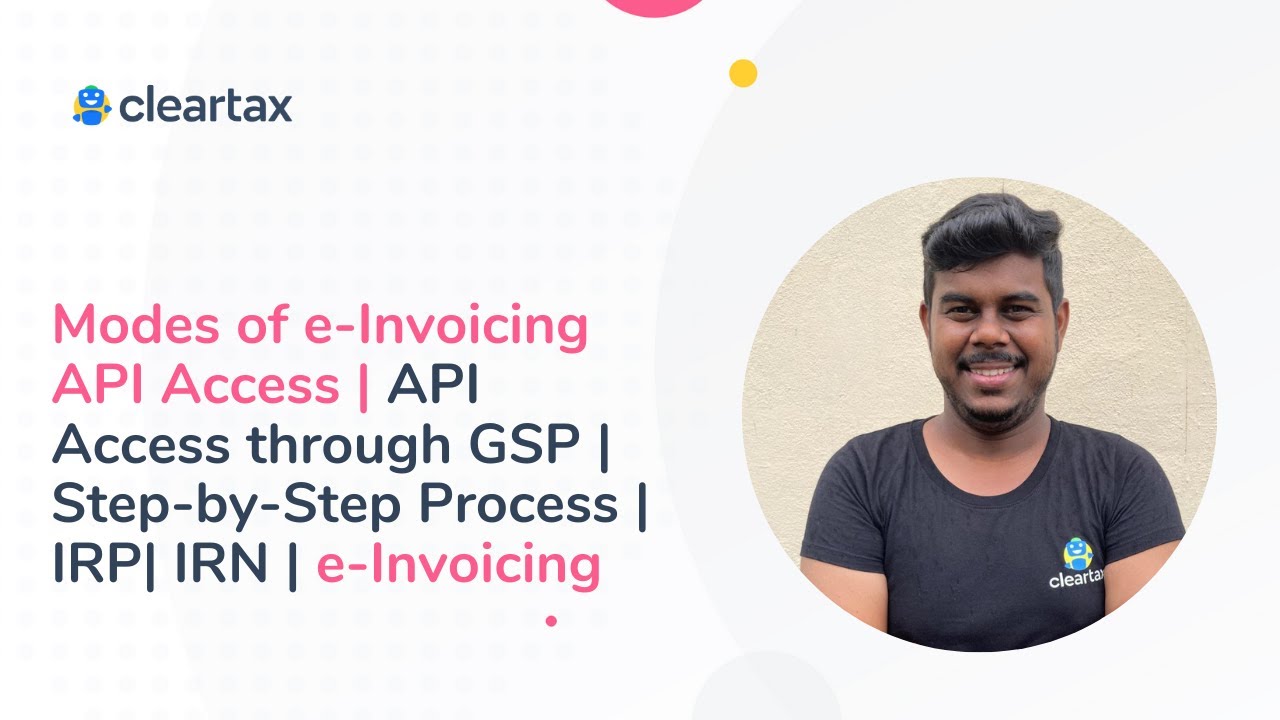Modes of e-Invoicing API Access | API Access through GSP | Step-by-Step Process | e-Invoicing