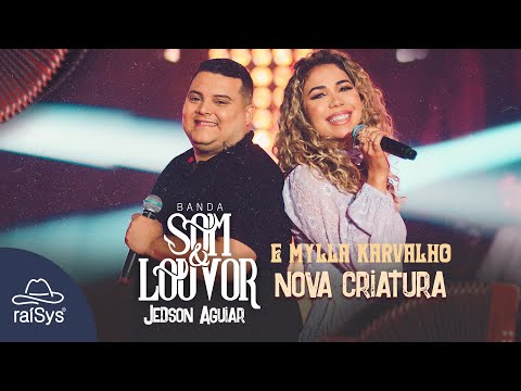 Banda Som e Louvor e Mylla Karvalho | Nova Criatura [Clipe Oficial]