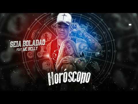 SEIA BOLADÃO FEAT. MC BELLY - HORÓSCOPO ( REMIX BREGAFUNK )