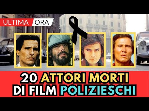 20 ATTORI di FILM POLIZIESCHI Italiani MORTI (ricordi?)