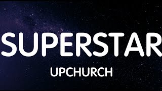 Upchurch - Superstar (Lyrics) New Song