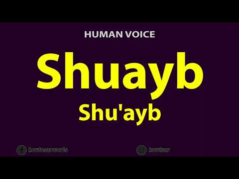How To Pronounce Shuayb or Shu'ayb
