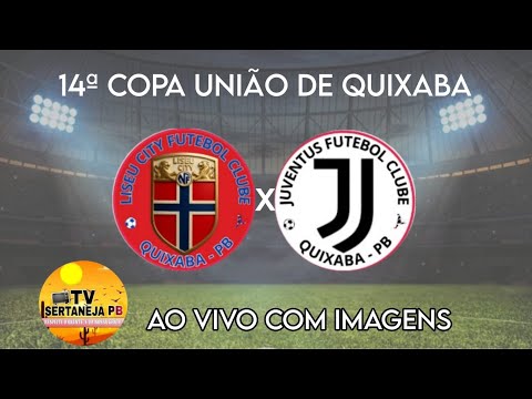 COPA UNIÃO DE QUIXABA - LISEU X JUVENTUS