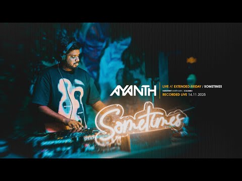 Ayanth Warm Up Set for Roger Martinez | Sometimes - Extended Friday [ Colombo ]