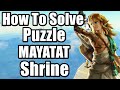 The Legend of Zelda : Tears of the Kingdom - MAYATAT Shrine Location and Puzzle Solution Full Guide