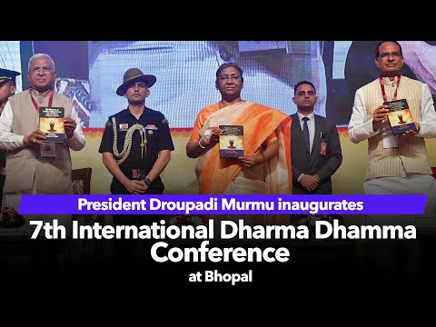 President Droupadi Murmu inaugurates the 7th International Dharma Dhamma Conference at Bhopalा