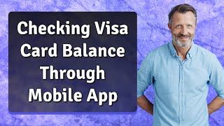 Checking Visa Card Balance Through Mobile App