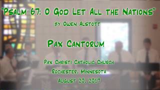 &quot;Psalm 67: O God, Let All the Nations&quot; (Alstott)-&#39;Pax Cantorum&#39;
