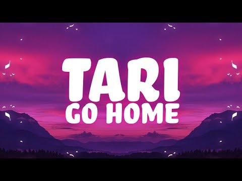 TARI - Go Home (Lyrics) ft. Karlyn