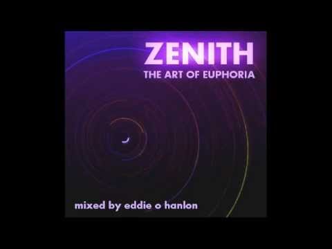 Zenith - The Art of Euphoria (Trance Mix by Eddie O Hanlon)