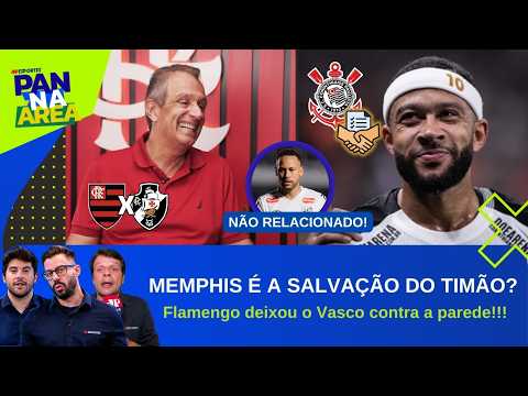 TIMÃO VOLTA ATRÁS E RENOVA COM MEMPHIS!; MENGÃO ACIONA VASCO!; NEYMAR NÃO JOGA QUINTA! | PAN NA ÁREA