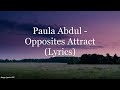 Paula Abdul - Opposites Attract (Lyrics HD)