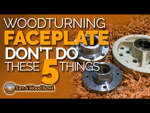 Faceplate Woodturning Don't Do These 5 Things Video